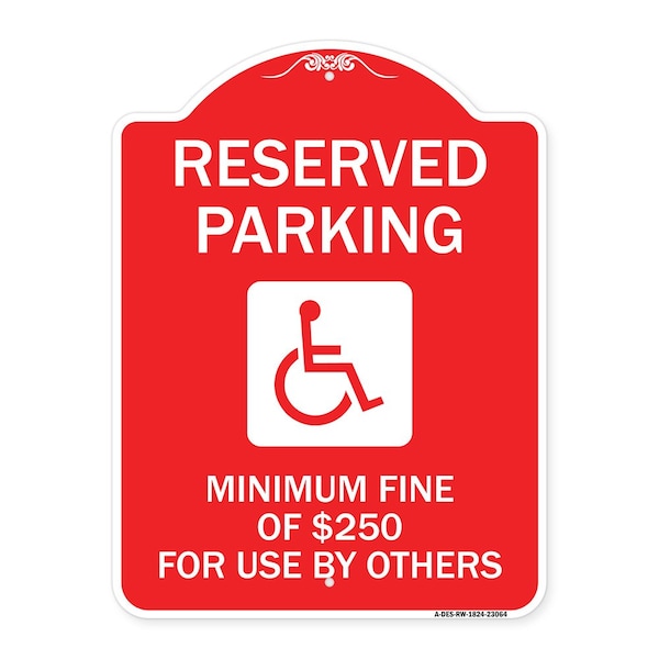 Signmission Reserved Parking Minimum Fine of $250 for Use by Others Accessible Alum, 18" x 24", RW-1824-23064 A-DES-RW-1824-23064 - main